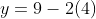 y=9-2(4)