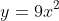 y=9x^2