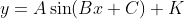 y=A\sin(Bx+C)+K