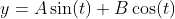 y=A\sin(t)+B\cos(t)