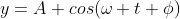 y=A cos(\omega t+\phi)