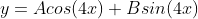 y=Acos(4x)+Bsin(4x)