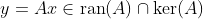 y=Ax\in\text{ran}(A)\cap\text{ker}(A)