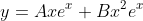 y=Axe^x+Bx^2e^x