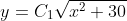 y=C_{1}\sqrt{x^{2}+30}