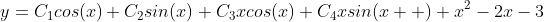 y=C_{1}cos(x)+C_{2}sin(x)+C_{3}xcos(x)+C_{4}xsin(x  )+x^{2}-2x-3