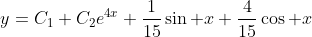 y=C_1+C_2e^{4x}+\frac{1}{15}\sin x+\frac{4}{15}\cos x
