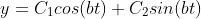 y=C_1cos(bt)+C_2sin(bt)