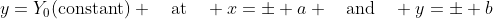 y=Y_0(\mbox{constant}) \quad\mbox{at}\quad x=\pm a \quad\mbox{and}\quad y=\pm b