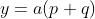 y=a(p+q)