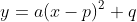 y=a(x-p)^2+q