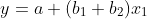 y=a+(b_1+b_2)x_1