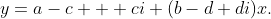 y=a-c + ci+(b-d+di)x.