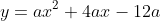 y=ax^2+4ax-12a