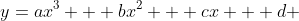 y=ax^3 + bx^2 + cx + d 