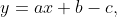 y=ax+b-c,~a\ne 0
