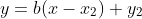 y=b(x-x_{2})+y_{2}