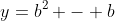 y=b^2 - b