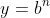 y=b^n