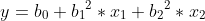y=b_0+{b_1}^2*x_1+{b_2}^2*x_2