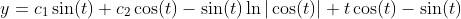 y=c_1\sin(t)+c_2\cos(t)-\sin(t)\ln|\cos(t)|+t\cos(t)-\sin(t)