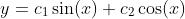 y=c_1\sin(x)+c_2\cos(x)