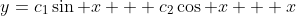 y=c_1\sin x + c_2\cos x + x