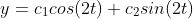 y=c_1cos(2t)+c_2sin(2t)