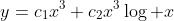 y=c_1x^3+c_2x^3\log x