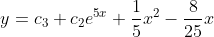 y=c_3+c_2e^{5x}+\frac{1}{5}x^2-\frac{8}{25}x