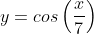 y=cos\left(\frac{x}{7}\right)