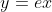 y=ex