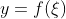 y=f(\xi)
