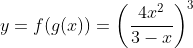 y=f(g(x))=\left(\frac{4x^2}{3-x}\right)^3