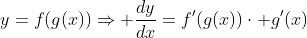 y=f(g(x))\Rightarrow \frac{dy}{dx}=f'(g(x))\cdot g'(x)