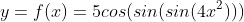 y=f(x)=5cos(sin(sin(4x^2)))