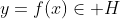 y=f(x)\in H