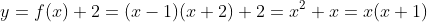 y=f(x)+2=(x-1)(x+2)+2=x^2+x=x(x+1)