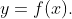 y=f(x).