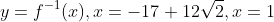y=f^{-1}(x),x=-17+12\sqrt{2},x=1