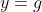 y=g