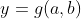 y=g(a,b)