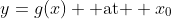 y=g(x) \text{ at } x_0
