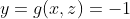 y=g(x,z)=-1