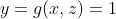 y=g(x,z)=1