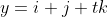 y=i+j+tk