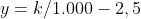 y=k/1.000-2,5