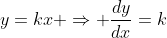 y=kx \Rightarrow \frac{dy}{dx}=k
