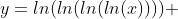 y=ln(ln(ln(ln(x)))) 