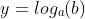 y=log_a(b)